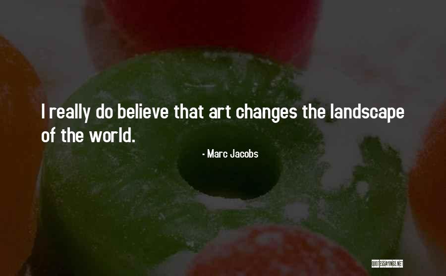 Landscape Art Quotes By Marc Jacobs Landscape Art Quotes By Marc Jacobs