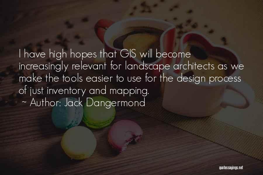 Landscape Design Quotes By Jack Dangermond