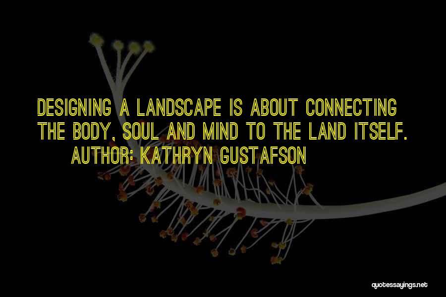 Landscape Design Quotes By Kathryn Gustafson