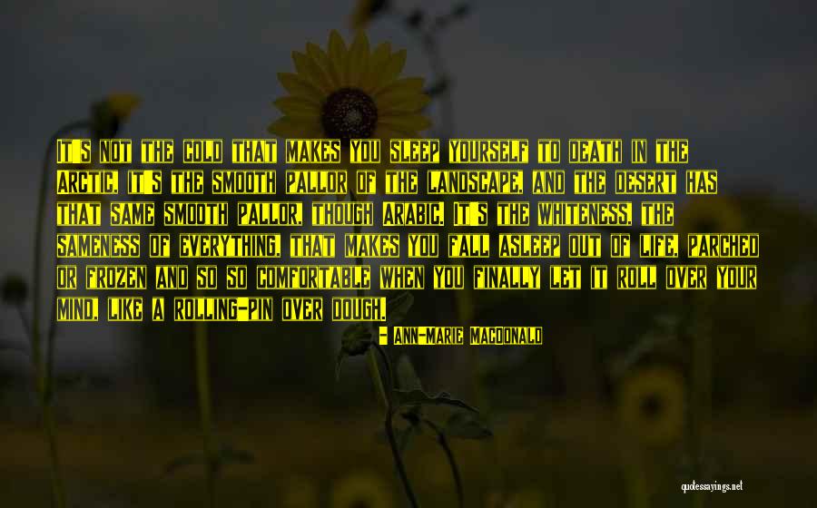 Landscape Of Mind Quotes By Ann-Marie MacDonald Landscape Of Mind Quotes By Ann-Marie MacDonald