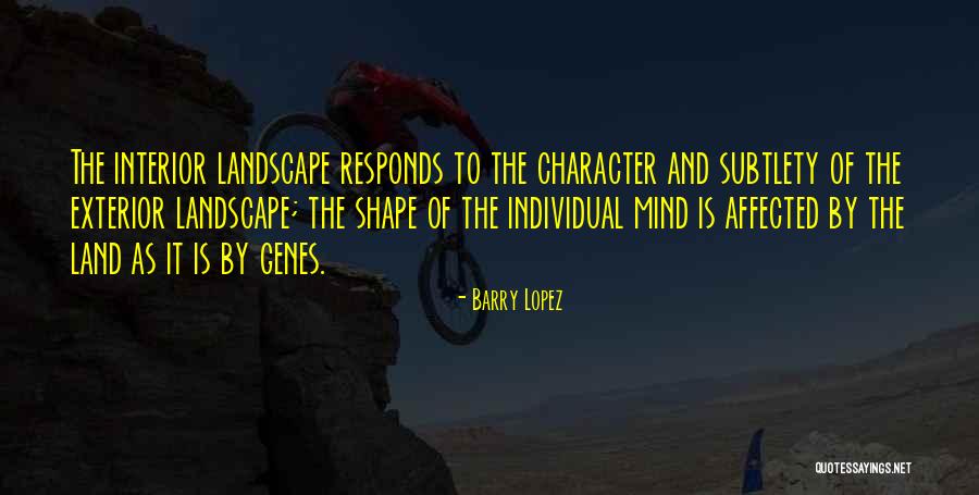 Landscape Of Mind Quotes By Barry Lopez Landscape Of Mind Quotes By Barry Lopez