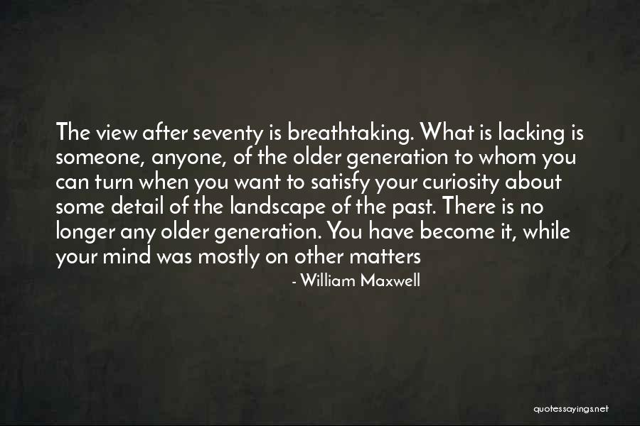 Landscape Of Mind Quotes By William Maxwell Landscape Of Mind Quotes By William Maxwell
