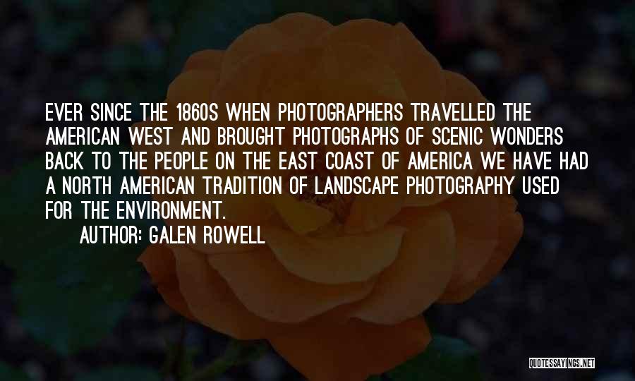 Landscape Photographers Quotes By Galen Rowell