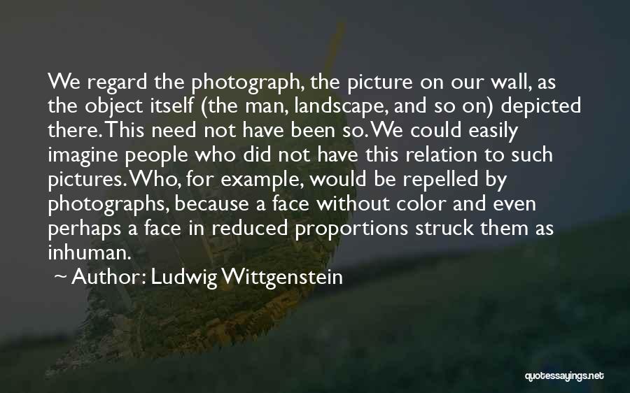 Landscape Photography Quotes By Ludwig Wittgenstein