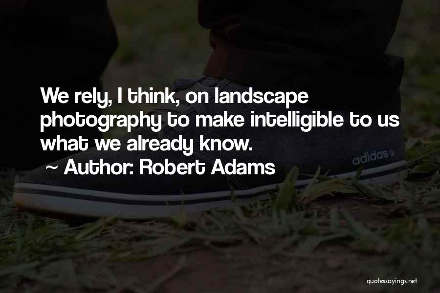 Landscape Photography Quotes By Robert Adams
