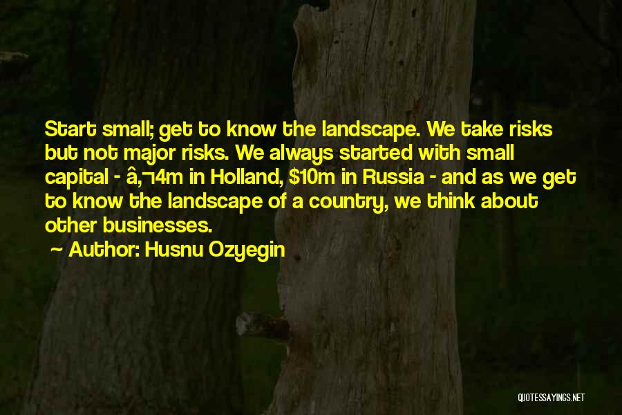 Landscape Quotes By Husnu Ozyegin