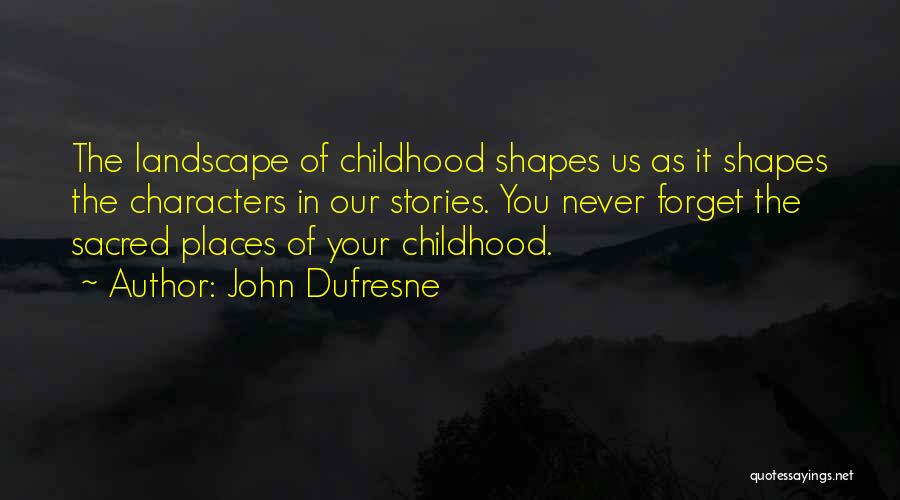 Landscape Quotes By John Dufresne