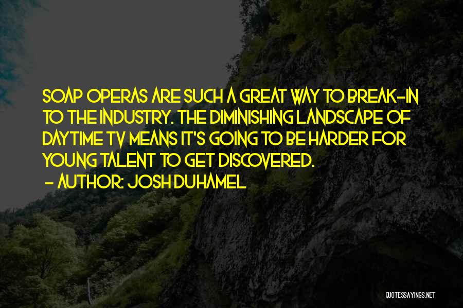 Landscape Quotes By Josh Duhamel