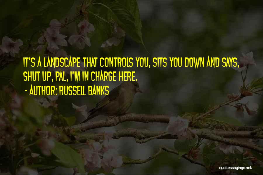 Landscape Quotes By Russell Banks