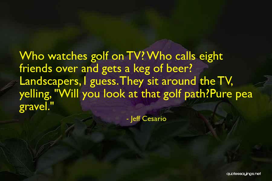 Landscapers Quotes By Jeff Cesario Landscapers Quotes By Jeff Cesario