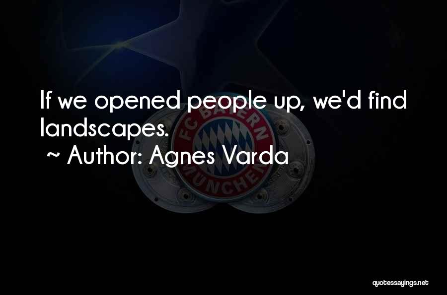 Landscapes Quotes By Agnes Varda