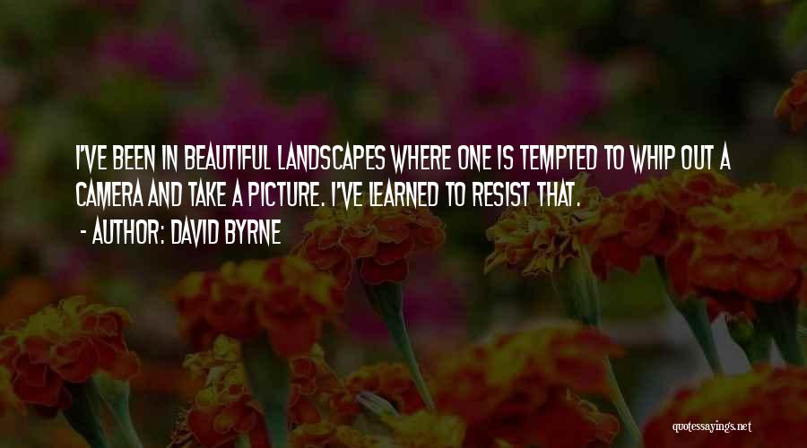 Landscapes Quotes By David Byrne