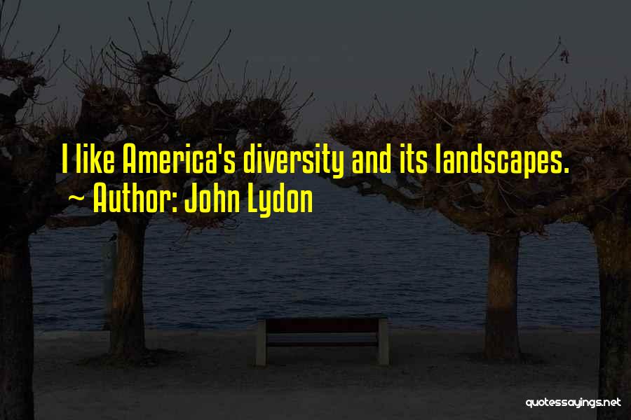Landscapes Quotes By John Lydon