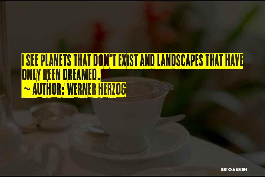 Landscapes Quotes By Werner Herzog