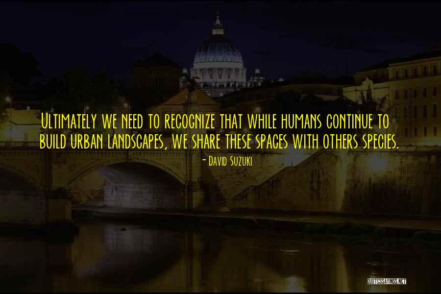 Landscapes With Quotes By David Suzuki Landscapes With Quotes By David Suzuki
