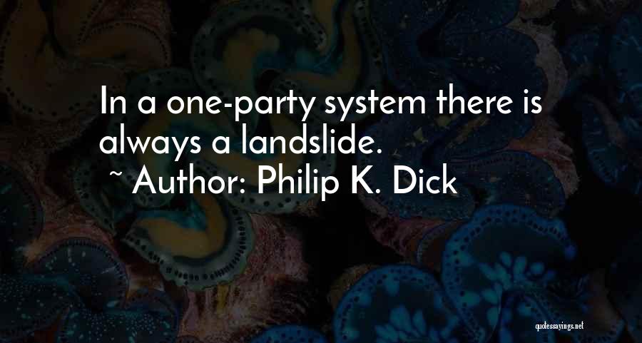 Landslide Quotes By Philip K. Dick