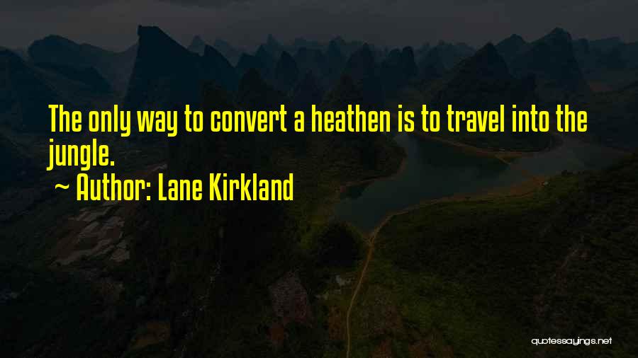 Lane Kirkland Quotes 232437