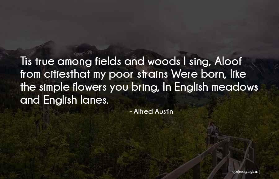 Lanes Quotes By Alfred Austin