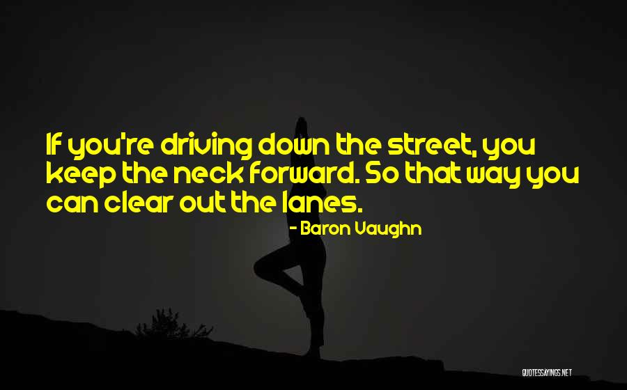 Lanes Quotes By Baron Vaughn Lanes Quotes By Baron Vaughn