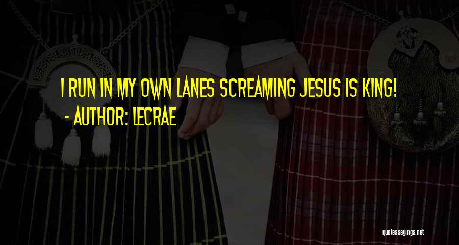 Lanes Quotes By LeCrae