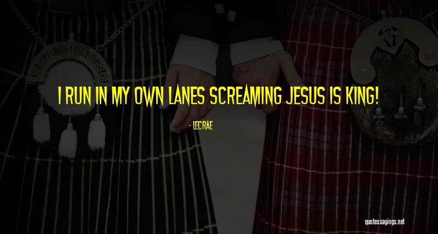 Lanes Quotes By LeCrae