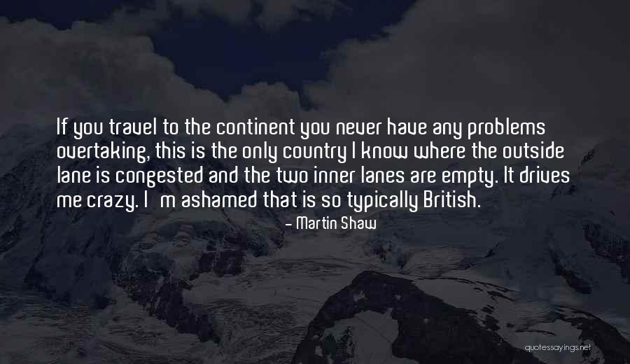 Lanes Quotes By Martin Shaw Lanes Quotes By Martin Shaw