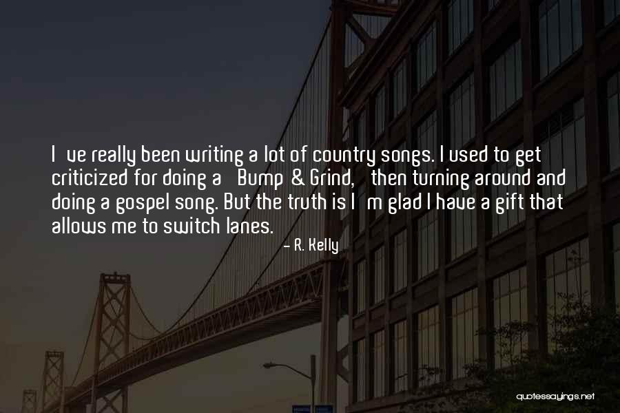 Lanes Quotes By R. Kelly Lanes Quotes By R. Kelly