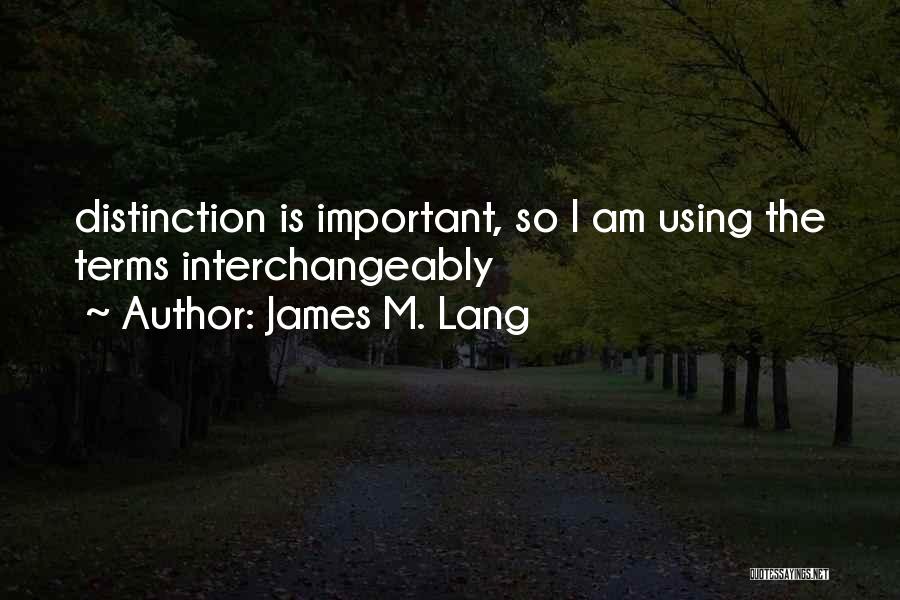 Lang Quotes By James M. Lang