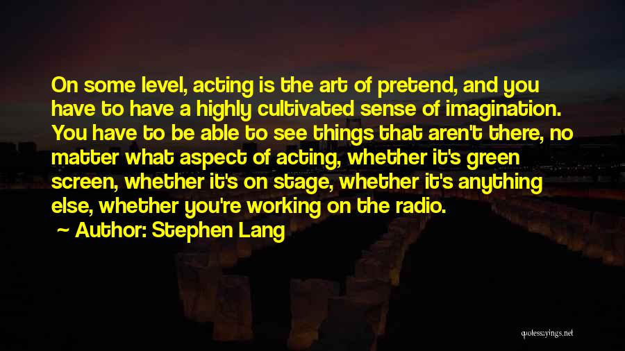 Lang Quotes By Stephen Lang