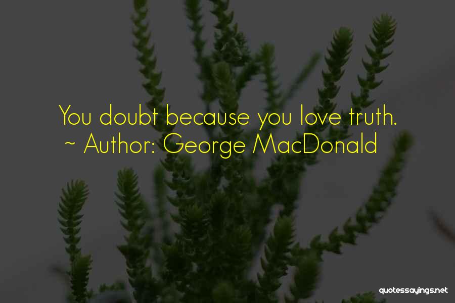 Langella Hurlyburly Quotes By George MacDonald