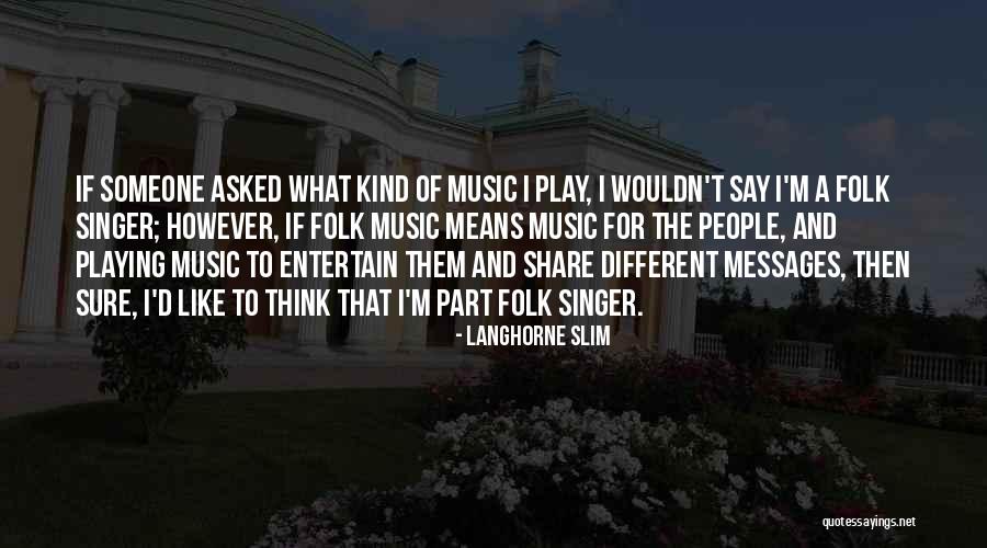 Langhorne Quotes By Langhorne Slim Langhorne Quotes By Langhorne Slim