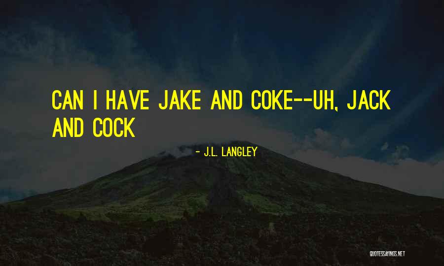 Langley Quotes By J.L. Langley Langley Quotes By J.L. Langley