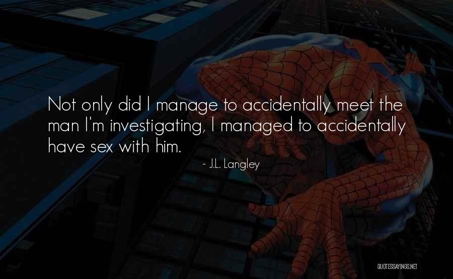 Langley Quotes By J.L. Langley Langley Quotes By J.L. Langley