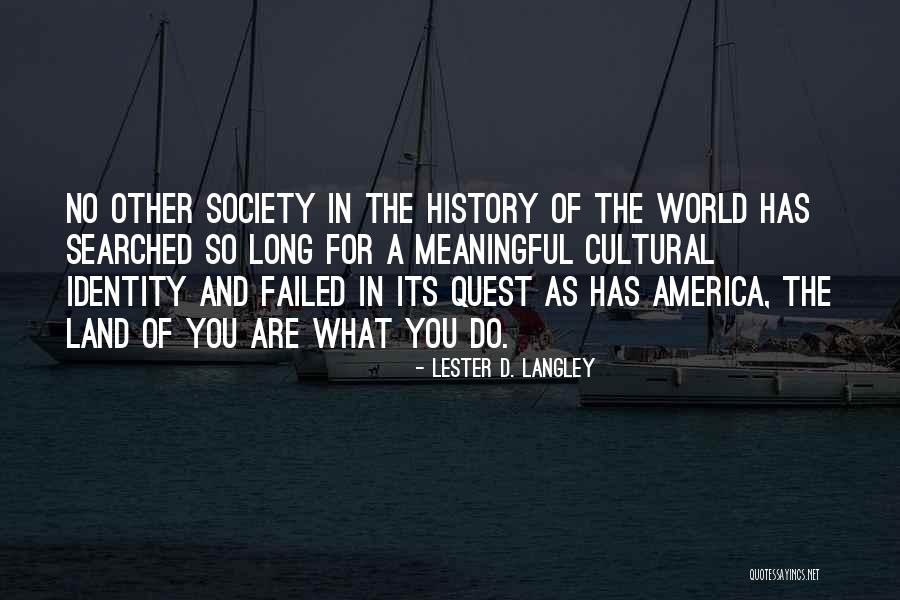 Langley Quotes By Lester D. Langley Langley Quotes By Lester D. Langley