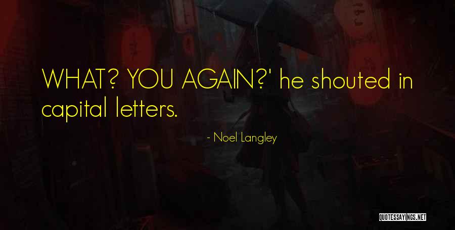 Langley Quotes By Noel Langley Langley Quotes By Noel Langley