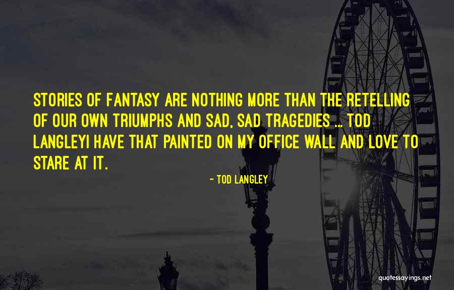Langley Quotes By Tod Langley Langley Quotes By Tod Langley
