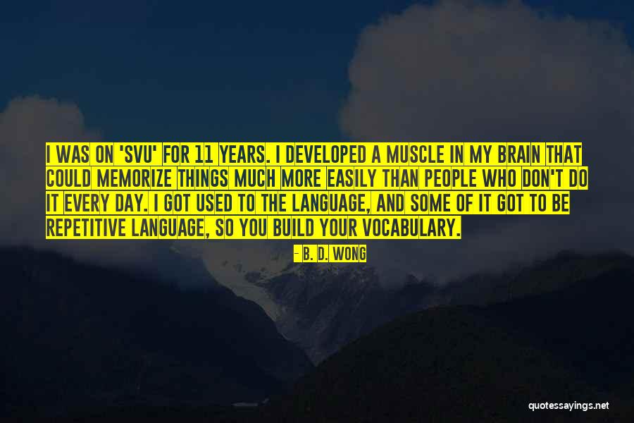 Language And Brain Quotes By B. D. Wong Language And Brain Quotes By B. D. Wong