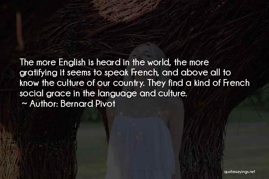 Language And Culture Quotes By Bernard Pivot