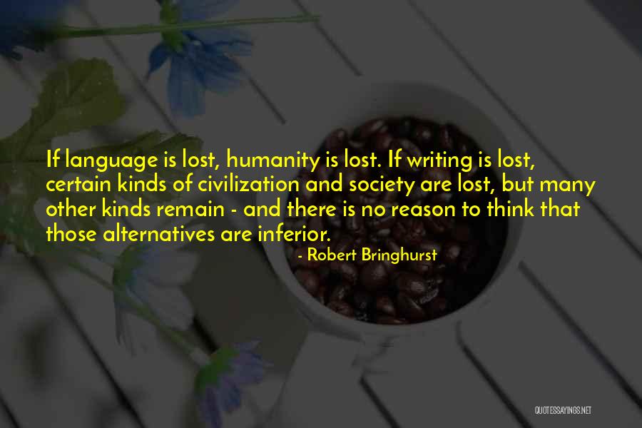 Language And Humanity Quotes By Robert Bringhurst