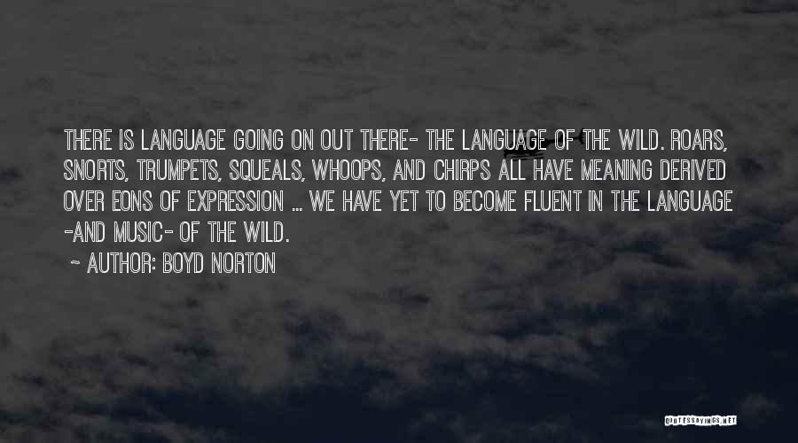 Language And Music Quotes By Boyd Norton