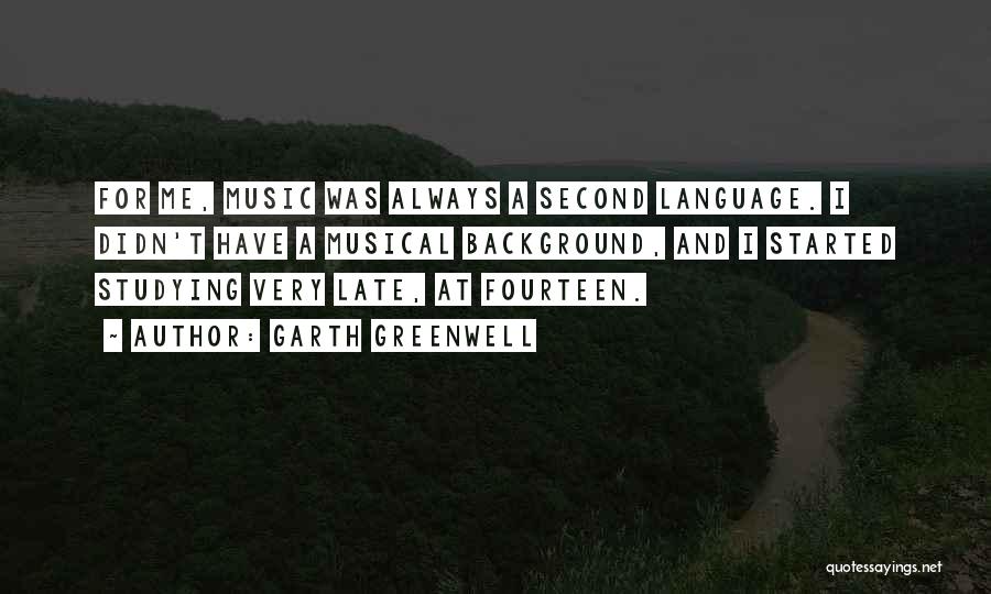 Language And Music Quotes By Garth Greenwell