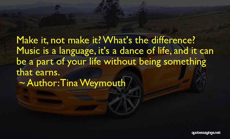 Language And Music Quotes By Tina Weymouth