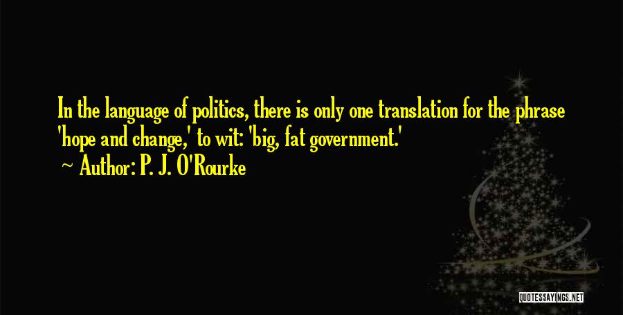 Language And Politics Quotes By P. J. O'Rourke