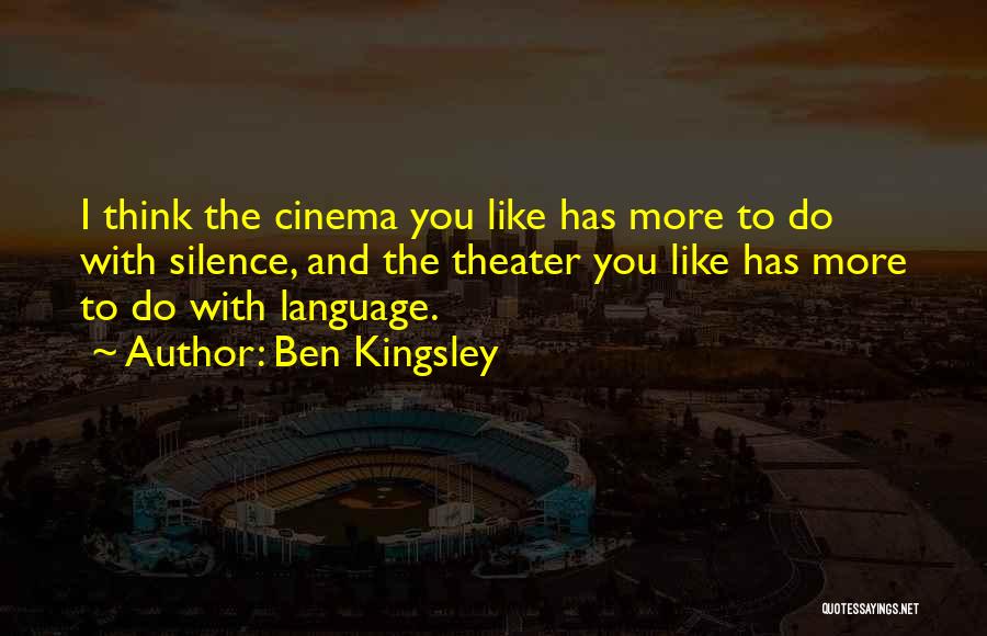 Language And Silence Quotes By Ben Kingsley