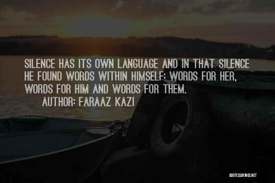 Language And Silence Quotes By Faraaz Kazi