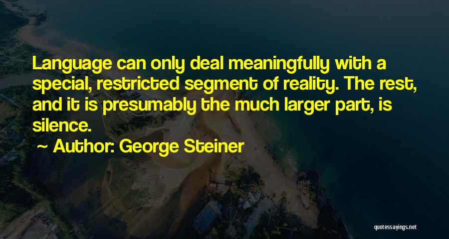 Language And Silence Quotes By George Steiner