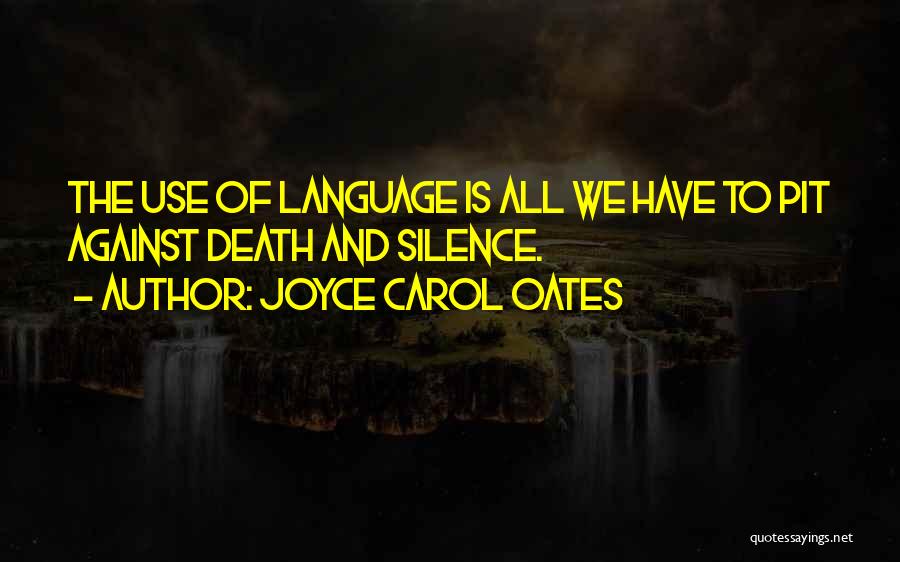 Language And Silence Quotes By Joyce Carol Oates