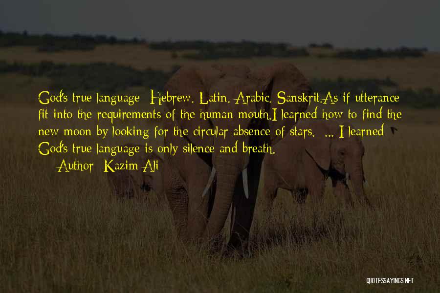 Language And Silence Quotes By Kazim Ali