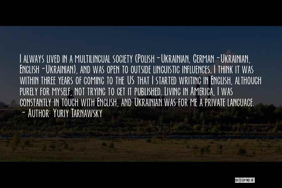 Language And Society Quotes By Yuriy Tarnawsky