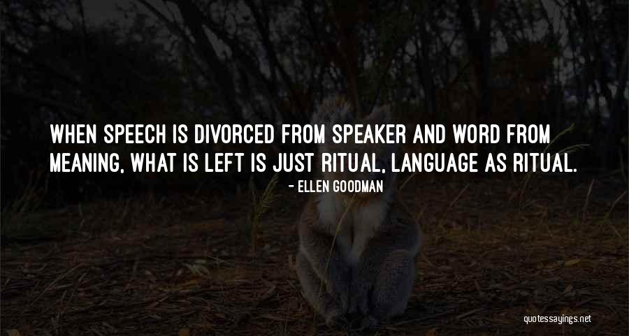 Language And Speech Quotes By Ellen Goodman Language And Speech Quotes By Ellen Goodman